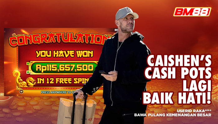 BET 210 RIBU BERUBAH JADI 115 JUTA! CAISHEN’S CASH POTS KASIH KEJUTAN BESAR